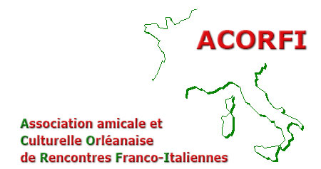 ACORFI : Association amicale et Culturelle Orléanaise de Rencontres Franco-Italiennes - Italie - Orleans