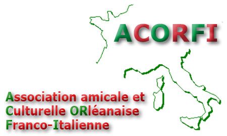 ACORFI : Association amicale et Culturelle Orléanaise de Rencontres Franco-Italiennes - Italie - Orleans